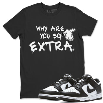Dunk Panda Sneaker Match Tees Why Are You So Extra Sneaker Tees Dunk Panda Sneaker Release Tees Unisex Shirts