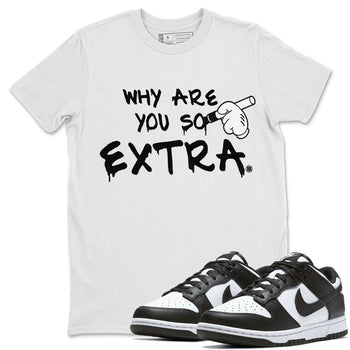 Dunk Panda Sneaker Match Tees Why Are You So Extra Sneaker Tees Dunk Panda Sneaker Release Tees Unisex Shirts