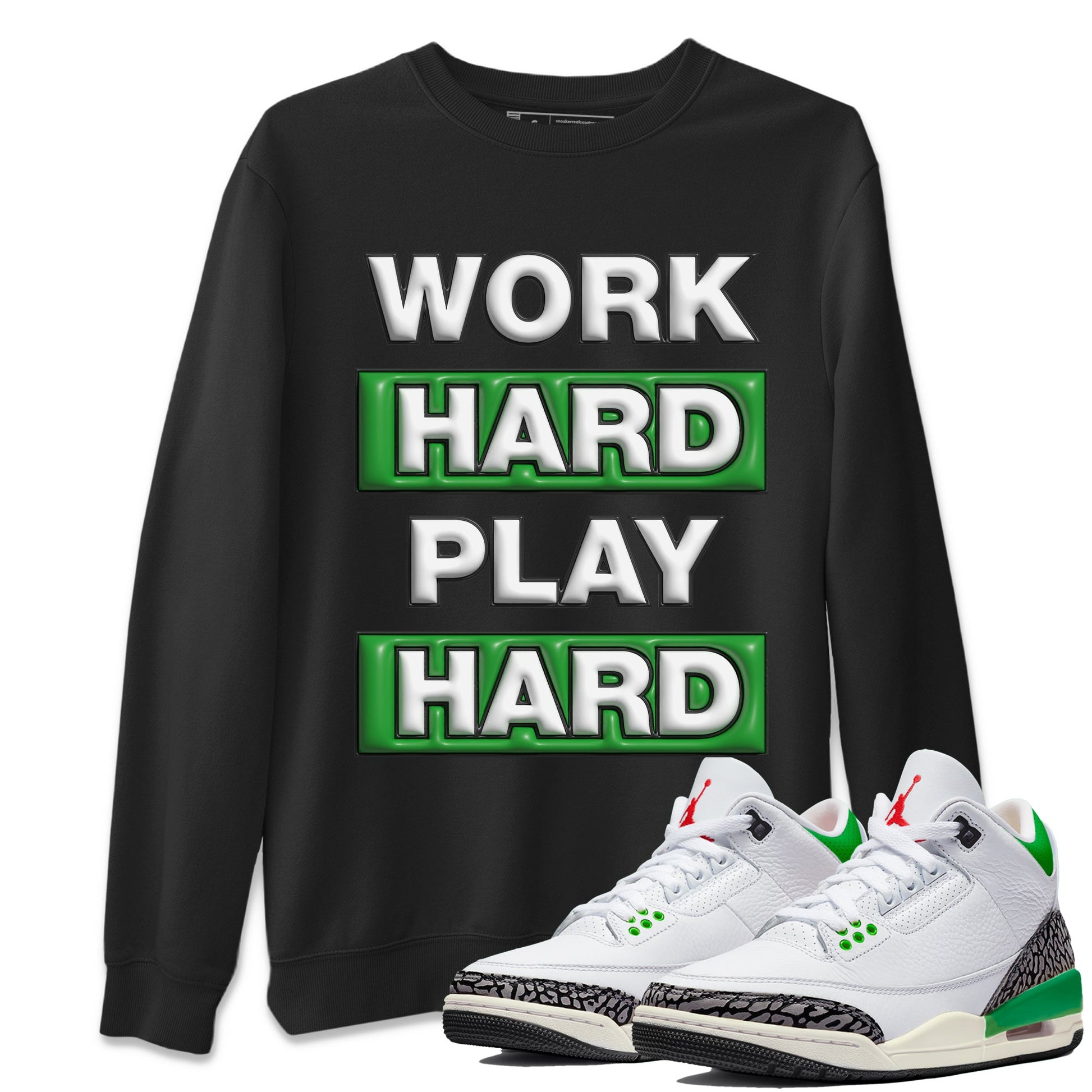 Air Jordan 3 Lucky Green Sneaker Match Tees Work Hard Play Hard Sneaker Tees AJ3 Lucky Green Sneaker Release Tees Unisex Shirts Black 2