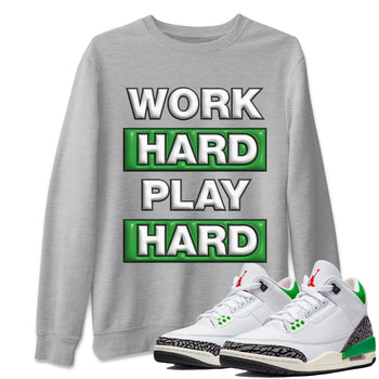 Air Jordan 3 Lucky Green Sneaker Match Tees Work Hard Play Hard Sneaker Tees AJ3 Lucky Green Sneaker Release Tees Unisex Shirts Heather Grey 1