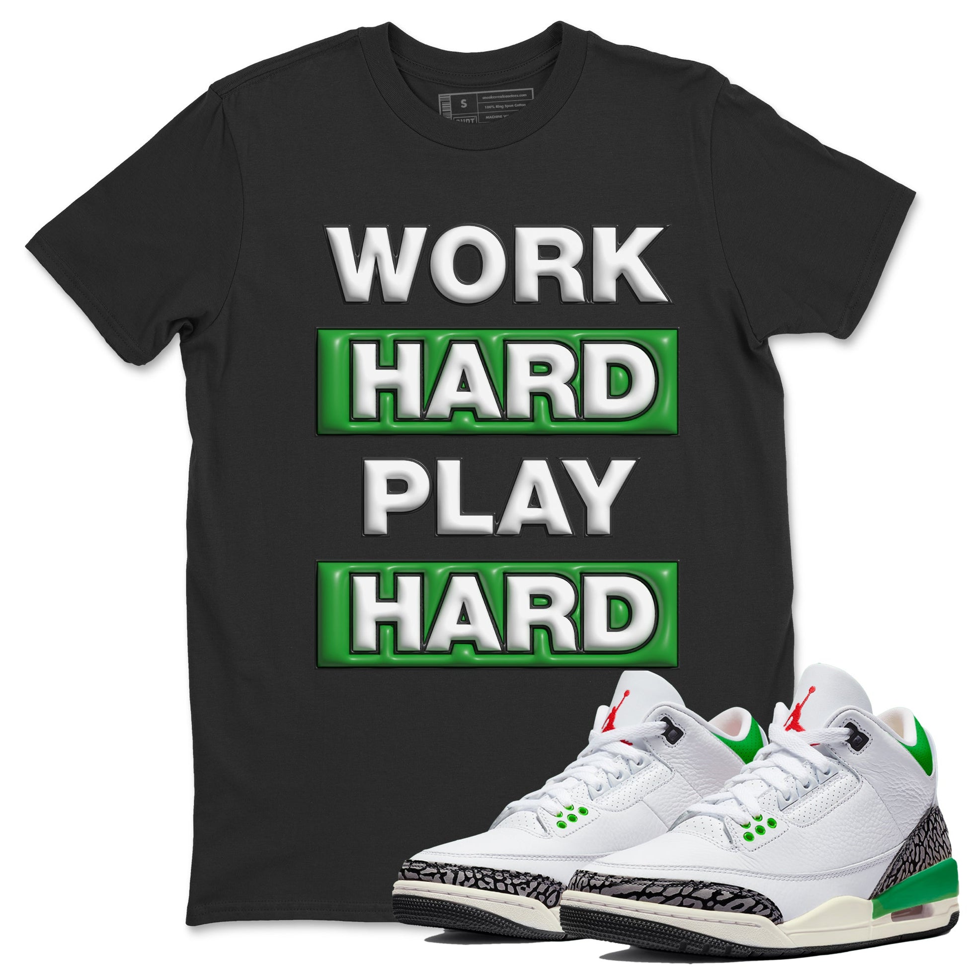 Air Jordan 3 Lucky Green Sneaker Match Tees Work Hard Play Hard Sneaker Tees AJ3 Lucky Green Sneaker Release Tees Unisex Shirts Black 1