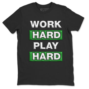 Air Jordan 3 Lucky Green Sneaker Match Tees Work Hard Play Hard Sneaker Tees AJ3 Lucky Green Sneaker Release Tees Unisex Shirts Black 2