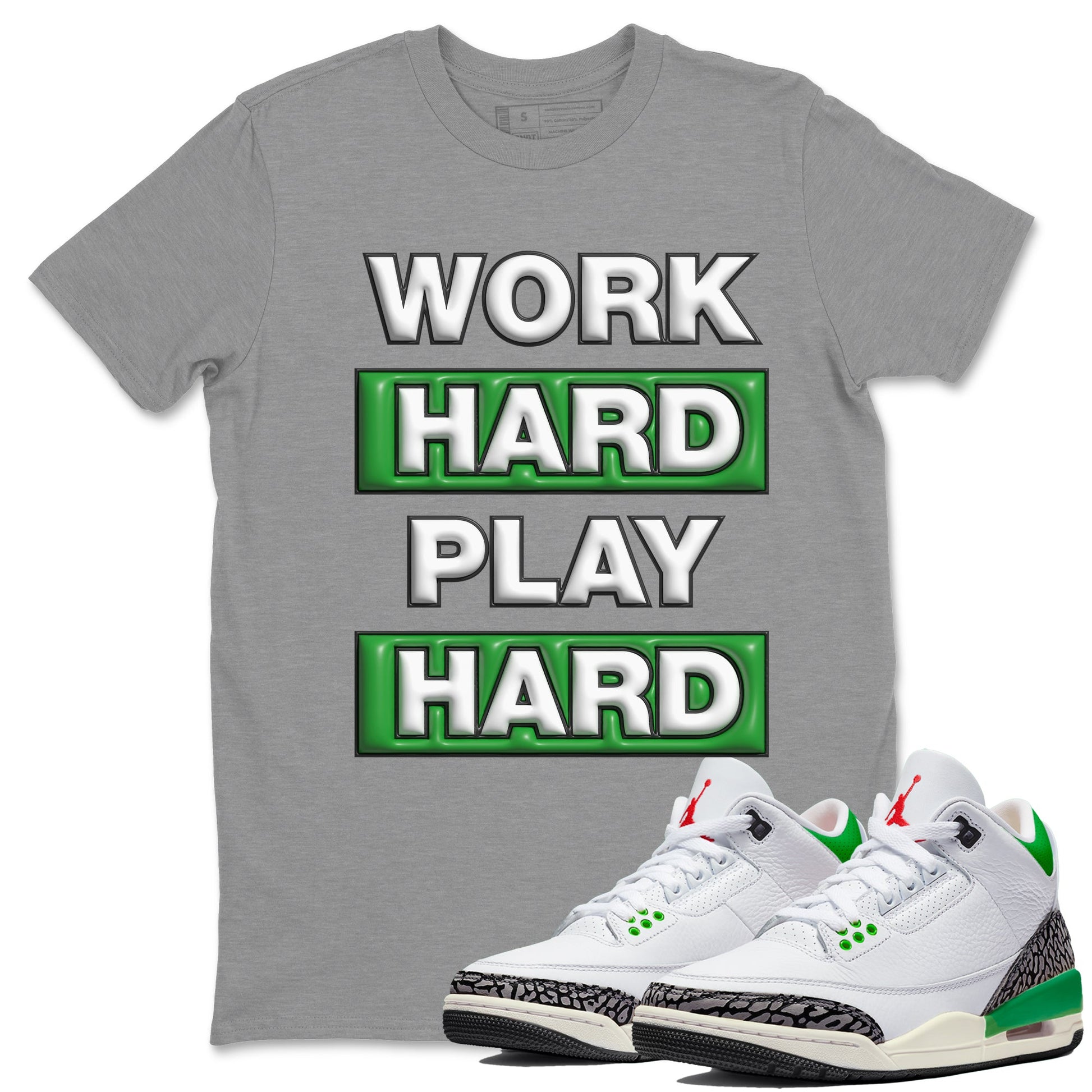 Air Jordan 3 Lucky Green Sneaker Match Tees Work Hard Play Hard Sneaker Tees AJ3 Lucky Green Sneaker Release Tees Unisex Shirts Heather Grey 1