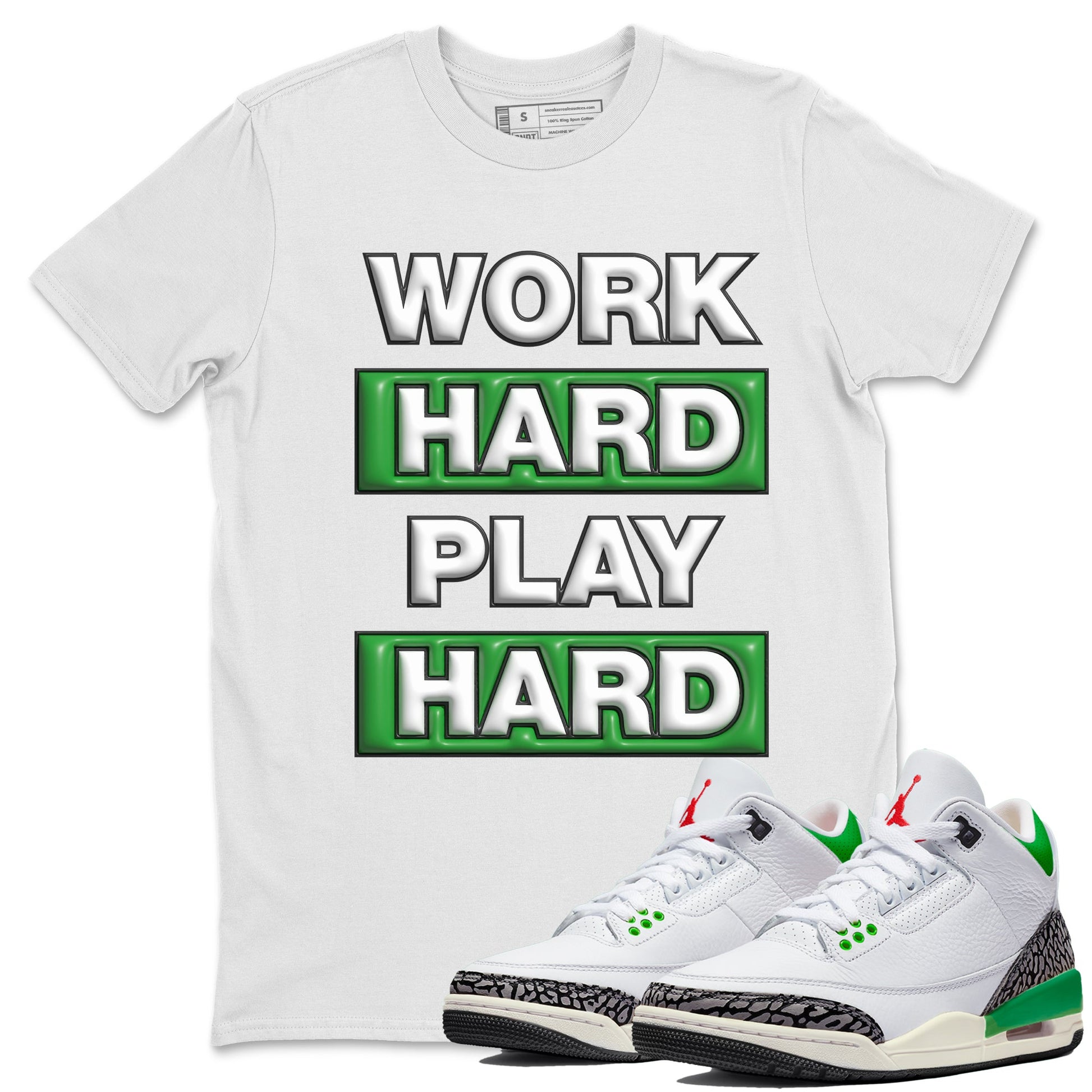 Air Jordan 3 Lucky Green Sneaker Match Tees Work Hard Play Hard Sneaker Tees AJ3 Lucky Green Sneaker Release Tees Unisex Shirts White 1