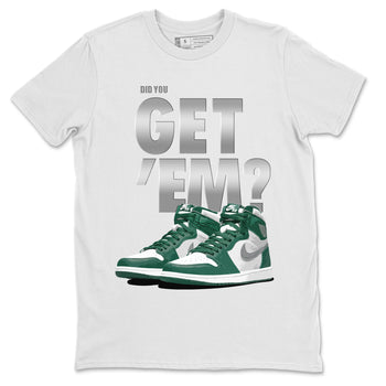 Jordan 1 Gorge Green Sneaker Match Tees Did You Get 'Em SNRT Sneaker Tees Jordan 1 Gorge Green SNRT Sneaker Release Tees Unisex Shirts